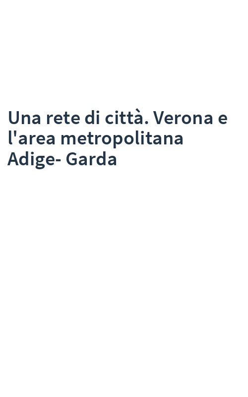 Una rete di città. Verona e l'area metropolitana Adige-Garda