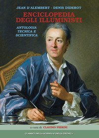 Enciclopedia degli illuministi. Antologia tecnica e scientifica