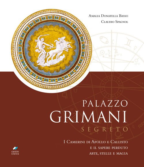 Palazzo Grimani segreto. I Camerini di Apollo e Callisto e il sapere perduto. Arte, stelle e magia