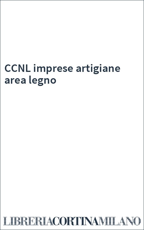 CCNL imprese artigiane area legno