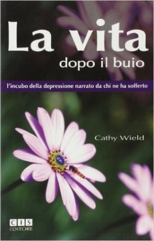 La vita dopo il buio. L'incubo della depressione narrato da chi ne h a sofferto