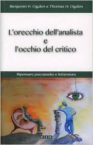 L'orecchio dell'analista e l'occhio del critico. Ripensare psicoanalisi e letteratura
