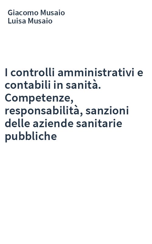 I controlli amministrativi e contabili in sanità. Competenze, responsabilità, sanzioni delle aziende sanitarie pubbliche