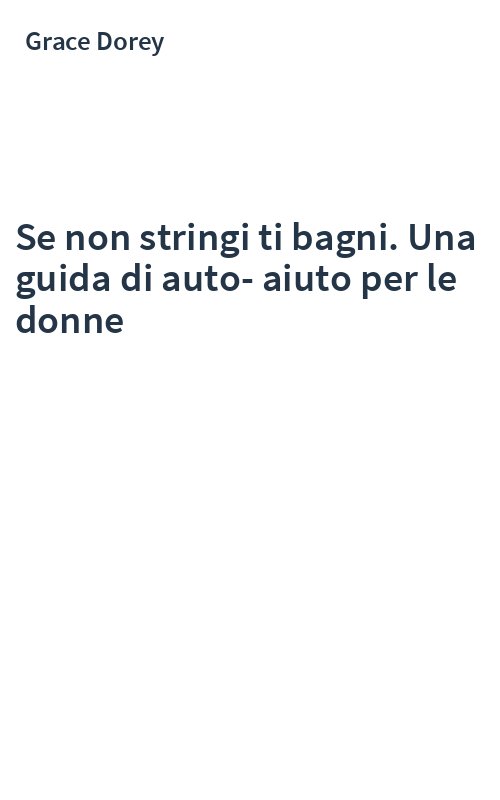 Se non stringi ti bagni. Una guida di auto-aiuto per le donne