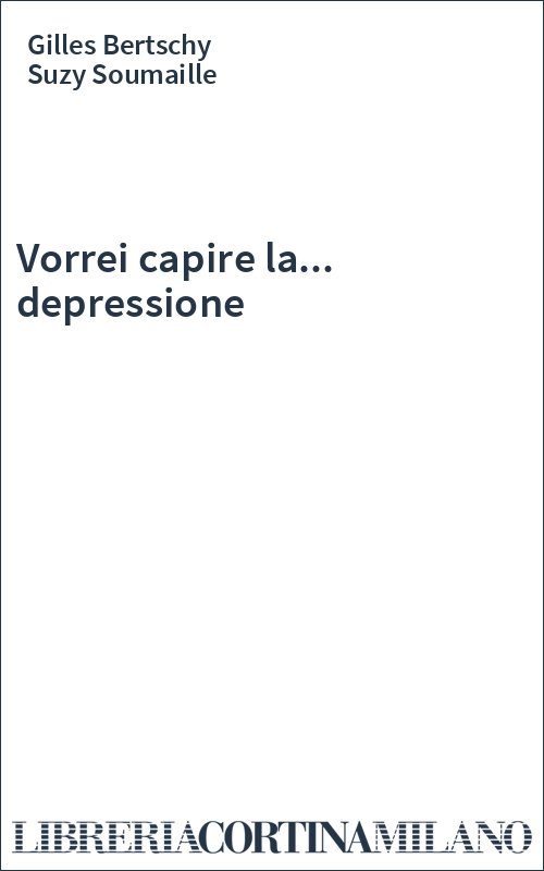 Vorrei capire la... depressione
