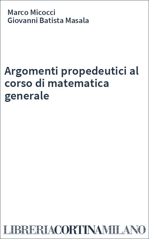Argomenti propedeutici al corso di matematica generale