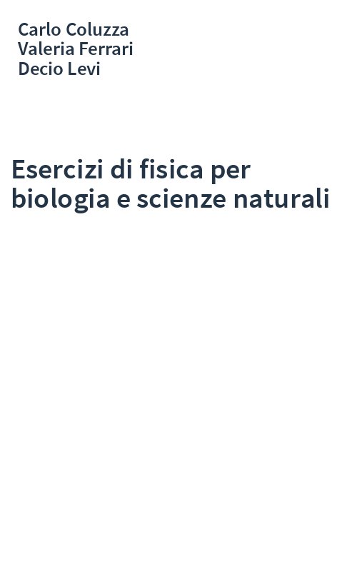 Esercizi di fisica per biologia e scienze naturali