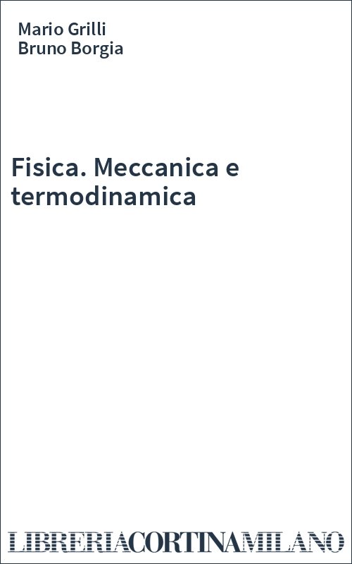 Fisica. Meccanica e termodinamica