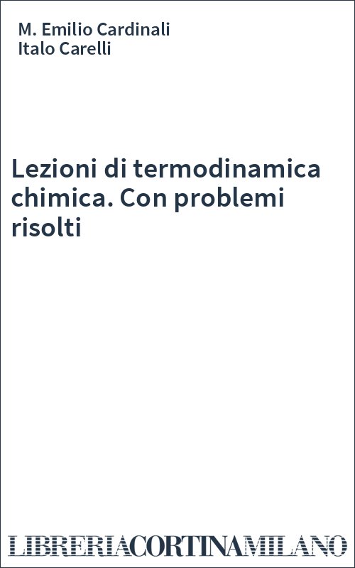 Lezioni di termodinamica chimica. Con problemi risolti