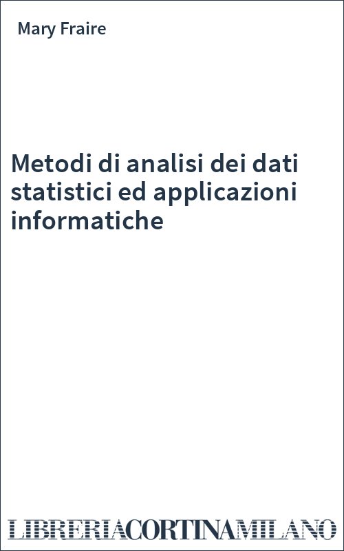 Metodi di analisi dei dati statistici ed applicazioni informatiche