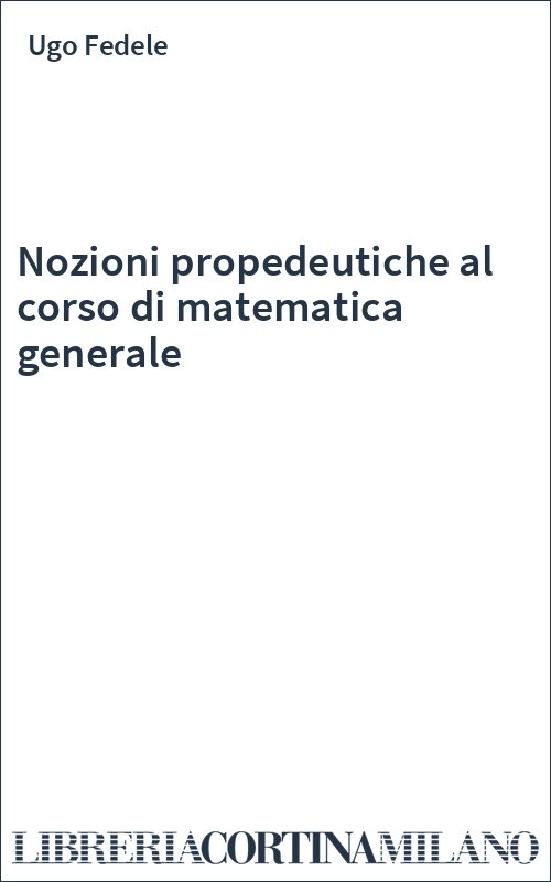 Nozioni propedeutiche al corso di matematica generale