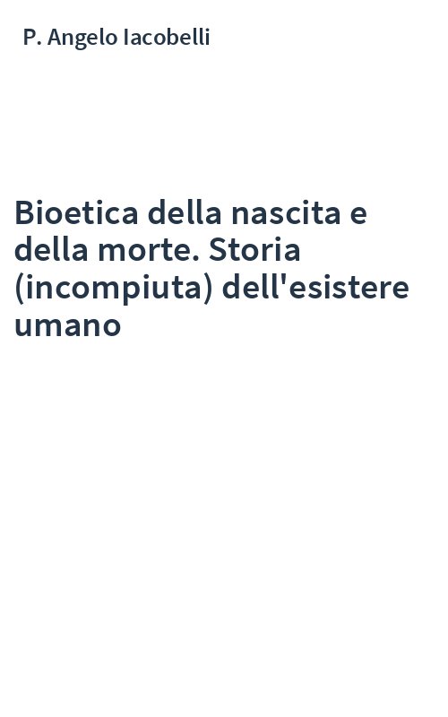 Bioetica della nascita e della morte. Storia (incompiuta) dell'esistere umano