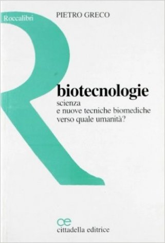 Biotecnologie. Scienza e nuove tecniche biomediche