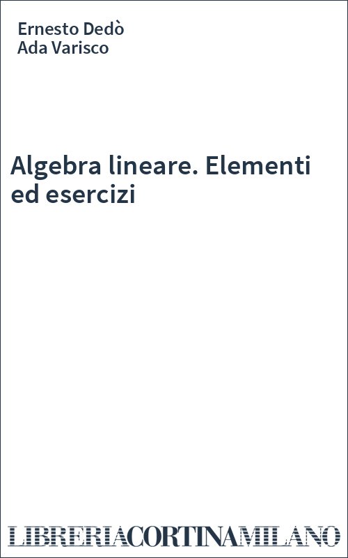 Algebra lineare. Elementi ed esercizi