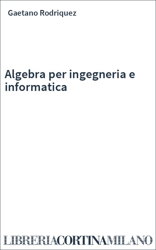 Algebra per ingegneria e informatica