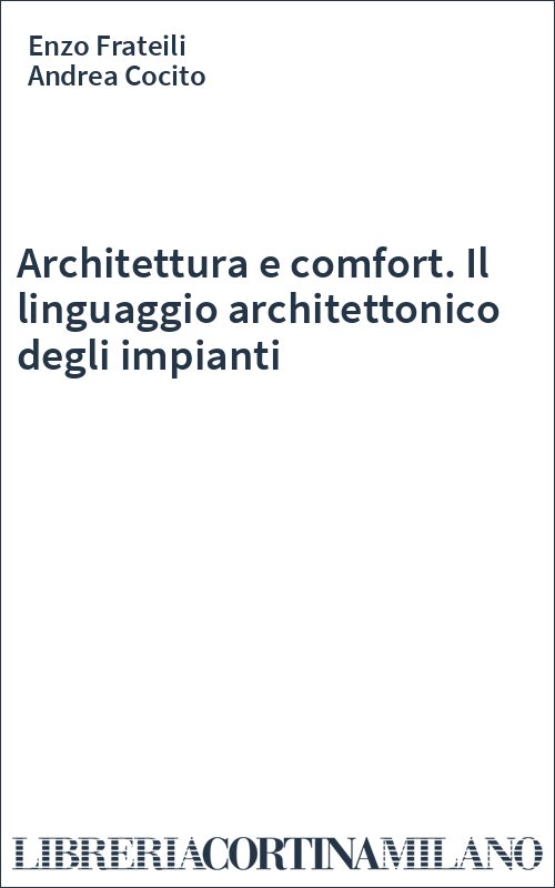 Architettura e comfort. Il linguaggio architettonico degli impianti