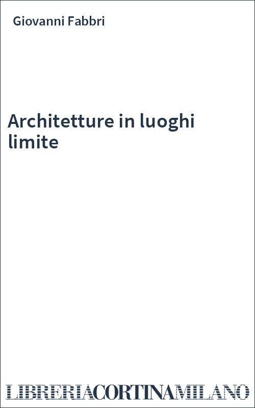 Architetture in luoghi limite