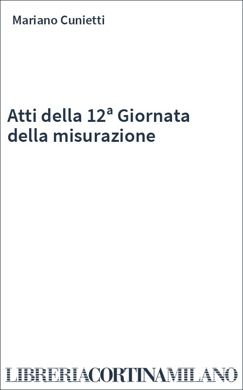 Atti della 12ª Giornata della misurazione