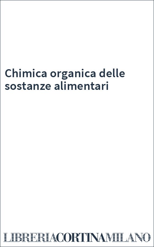 Chimica organica delle sostanze alimentari