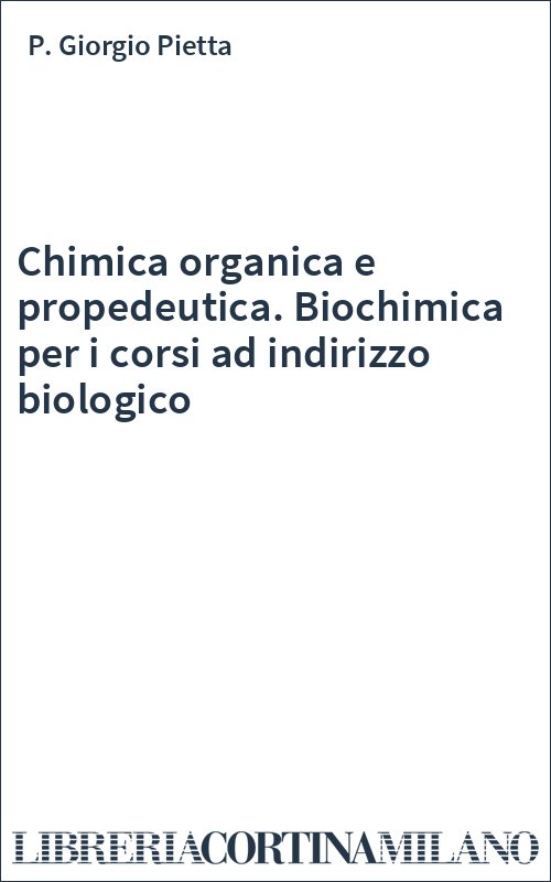 Chimica organica e propedeutica. Biochimica per i corsi ad indirizzo biologico
