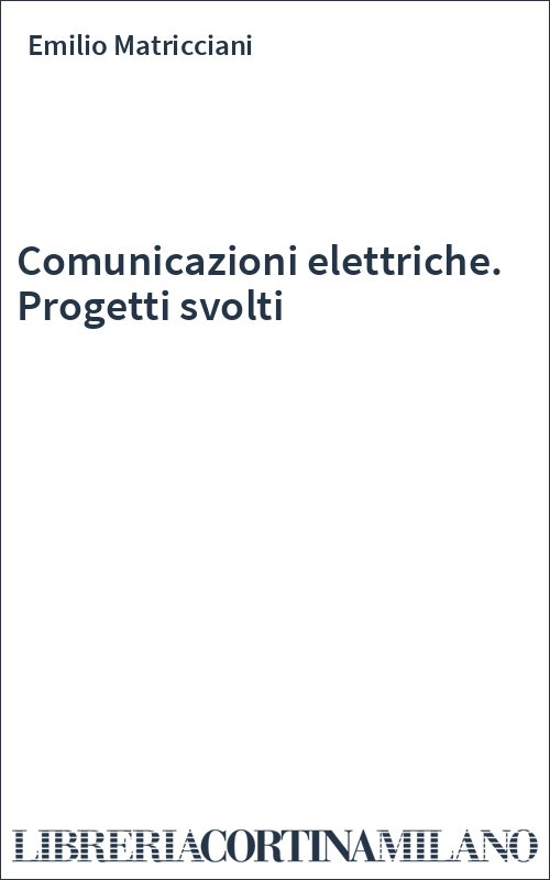 Comunicazioni elettriche. Progetti svolti
