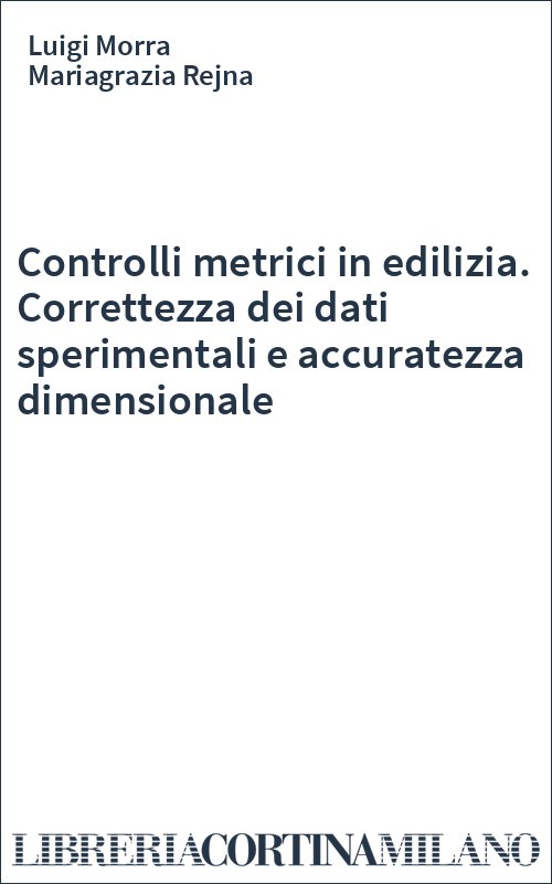 Controlli metrici in edilizia. Correttezza dei dati sperimentali e accuratezza dimensionale