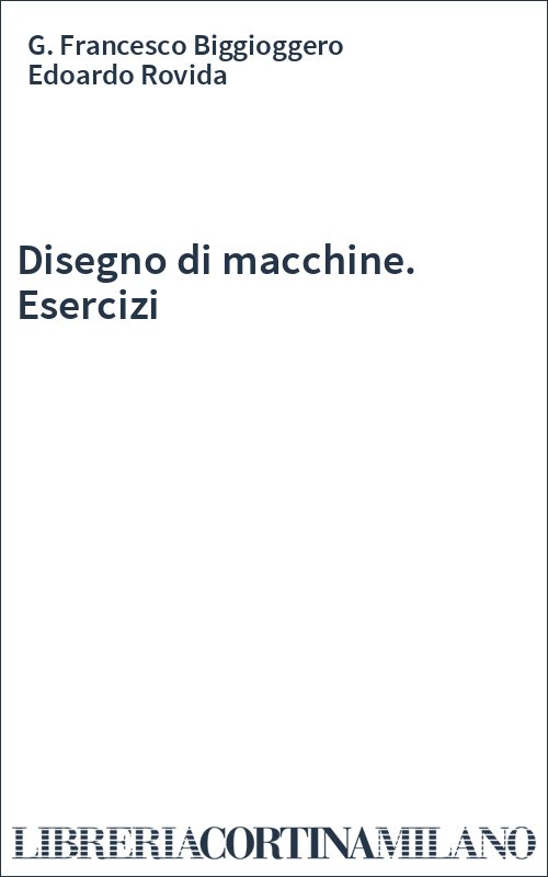 Disegno di macchine. Esercizi
