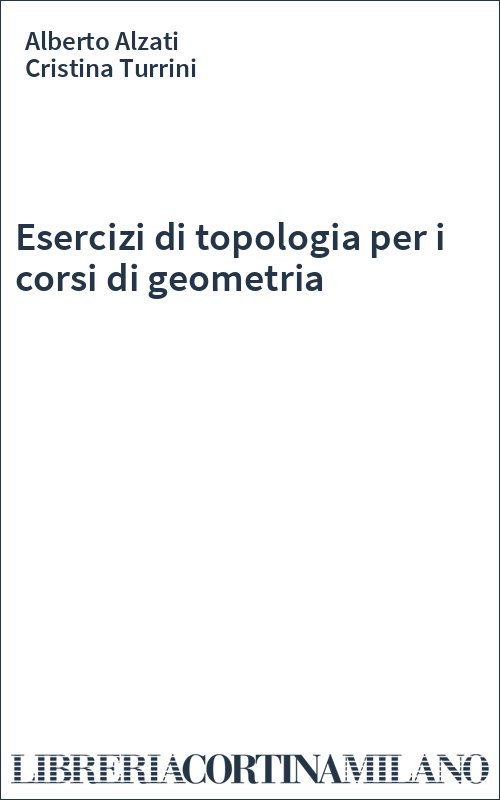 Esercizi di topologia per i corsi di geometria