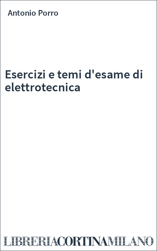 Esercizi e temi d'esame di elettrotecnica