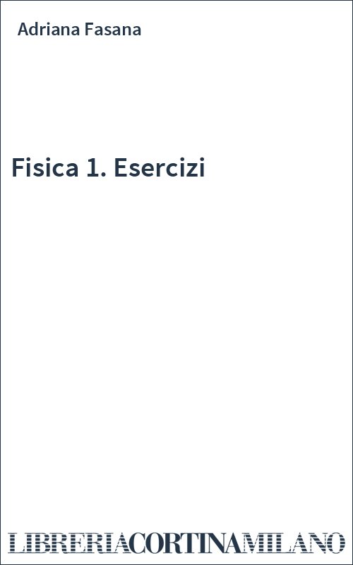 Fisica 1. Esercizi