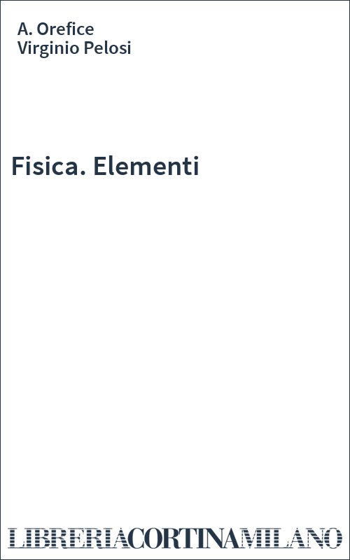 Fisica. Elementi
