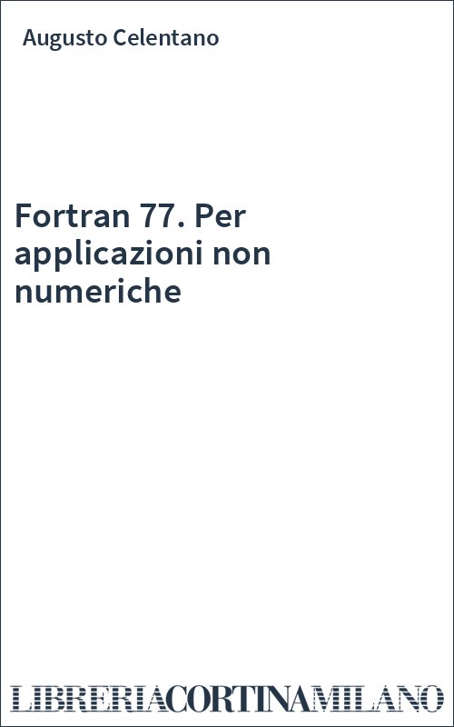 Fortran 77. Per applicazioni non numeriche