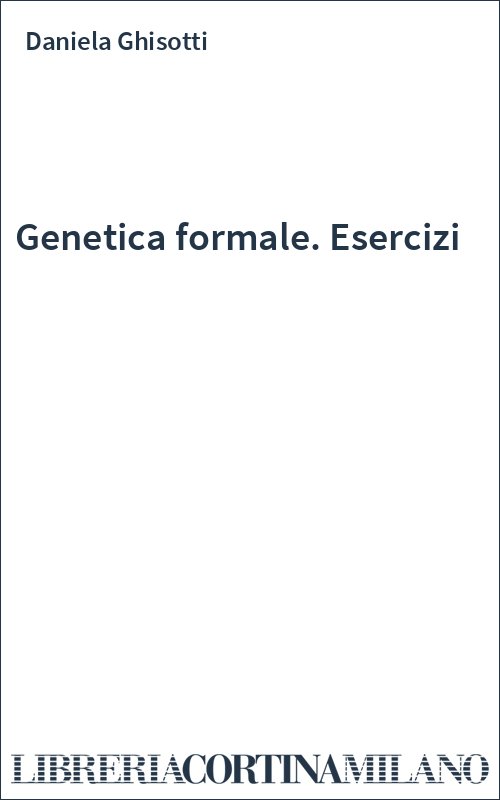 Genetica formale. Esercizi