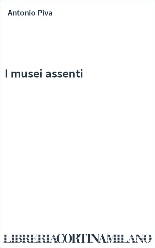 I musei assenti