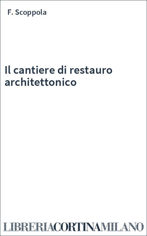 Il cantiere di restauro architettonico