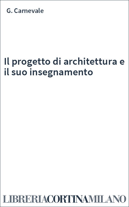 Il progetto di architettura e il suo insegnamento