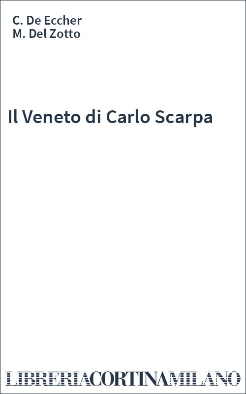 Il Veneto di Carlo Scarpa