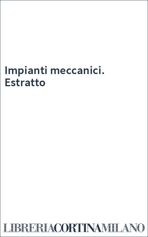 Impianti meccanici. Estratto