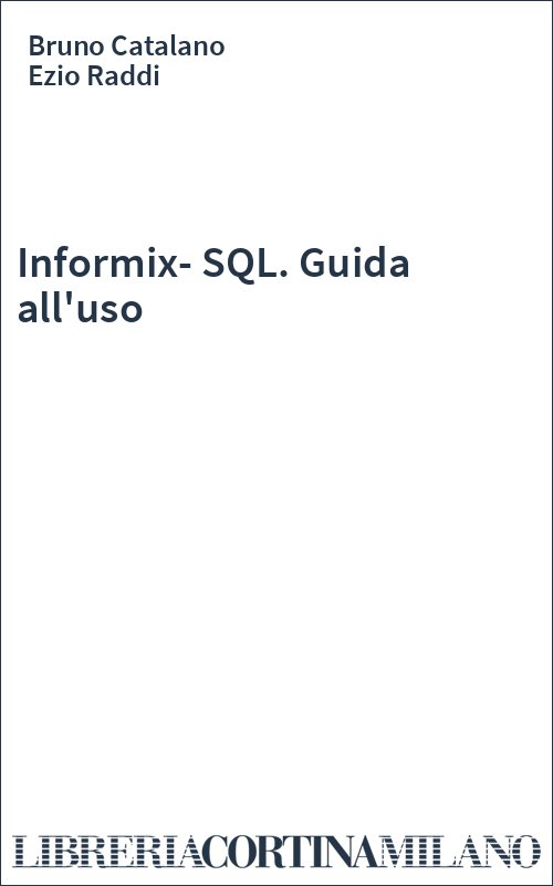 Informix-SQL. Guida all'uso