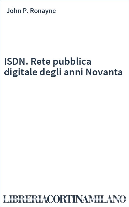 ISDN. Rete pubblica digitale degli anni Novanta