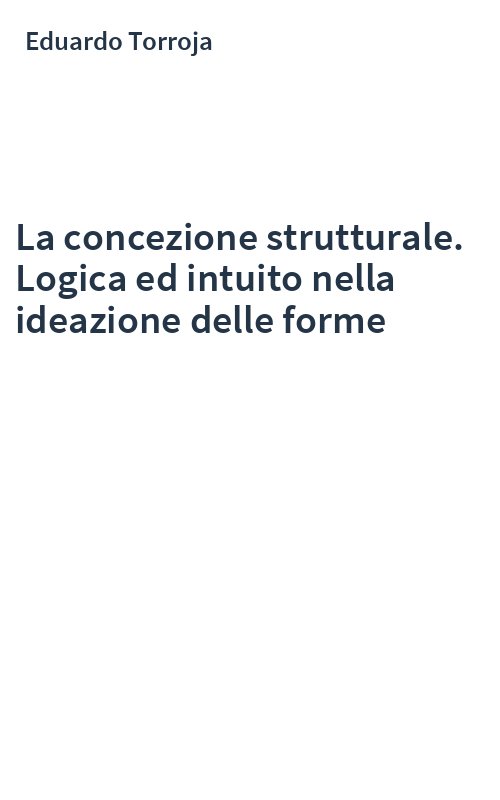 La concezione strutturale. Logica ed intuito nella ideazione delle forme