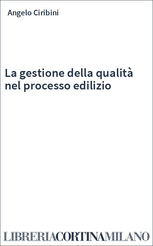 La gestione della qualità nel processo edilizio