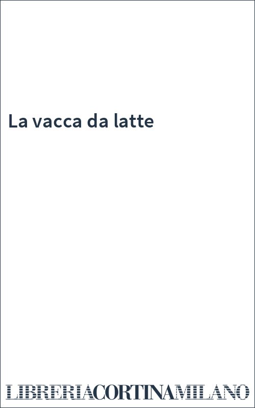 La vacca da latte