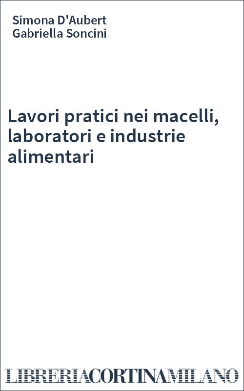 Lavori pratici nei macelli, laboratori e industrie alimentari