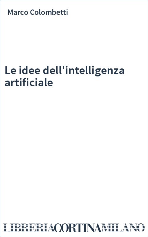 Le idee dell'intelligenza artificiale