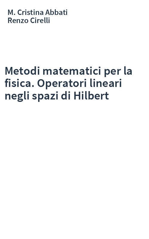 Metodi matematici per la fisica. Operatori lineari negli spazi di Hilbert