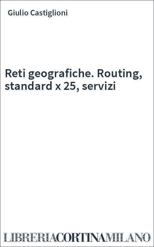 Reti geografiche. Routing, standard x 25, servizi