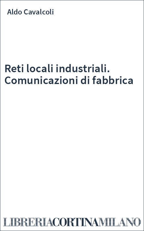 Reti locali industriali. Comunicazioni di fabbrica