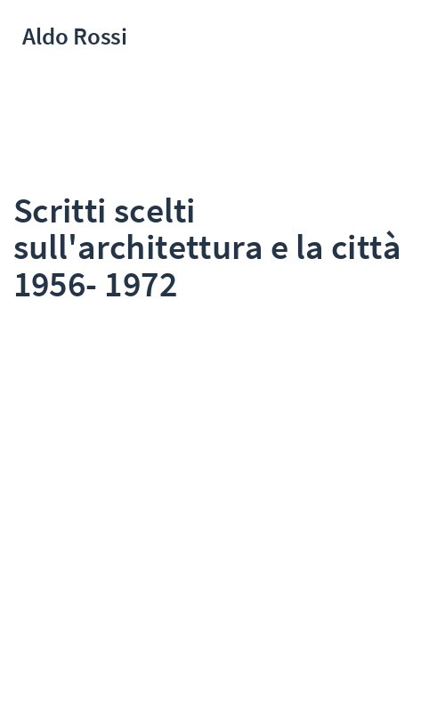 Scritti scelti sull'architettura e la città 1956-1972