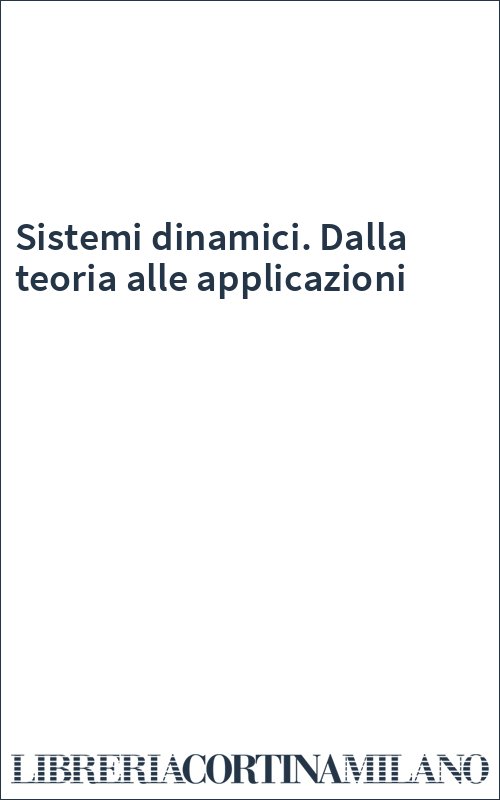 Sistemi dinamici. Dalla teoria alle applicazioni